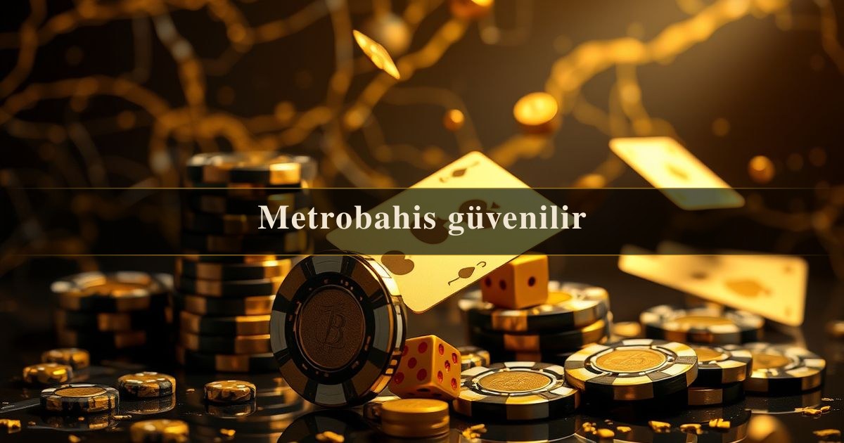 Metrobahis güvenilir