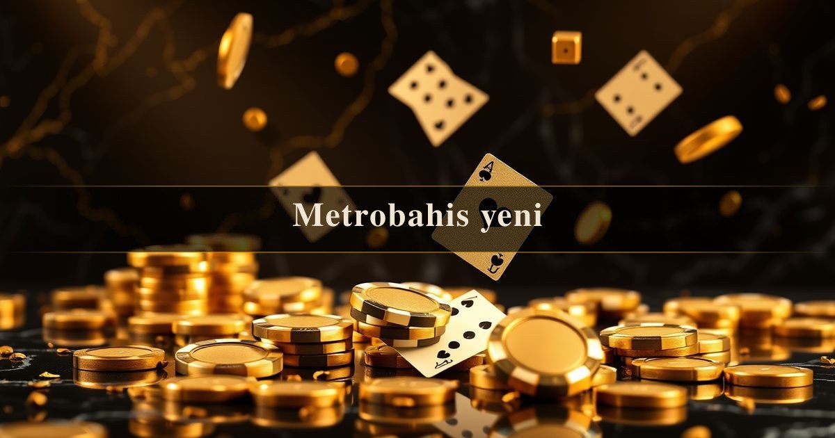 Metrobahis yeni