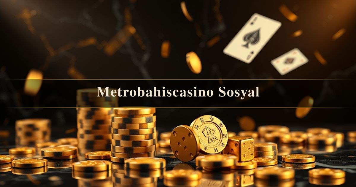 Metrobahiscasino Sosyal