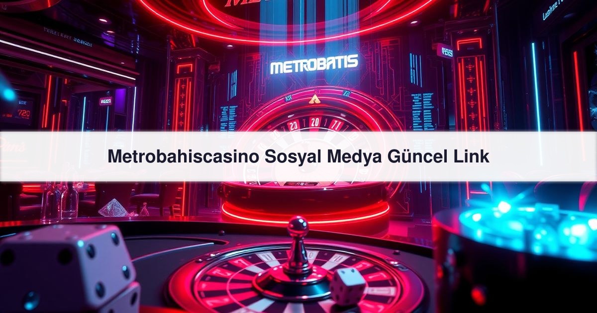 Metrobahiscasino Sosyal