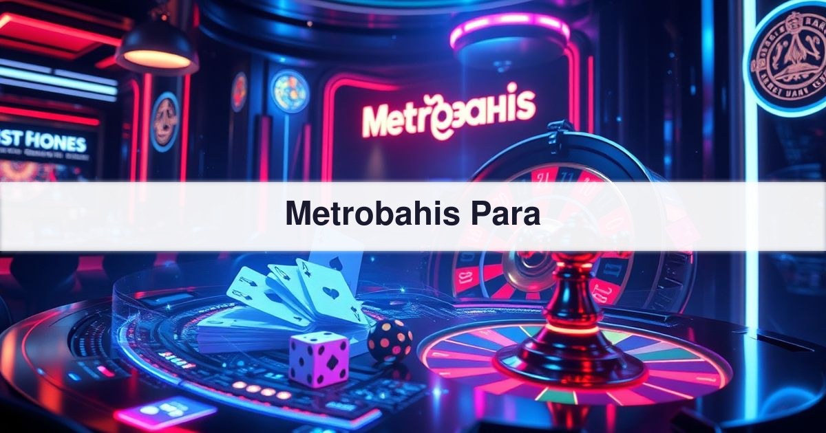 Metrobahis Para