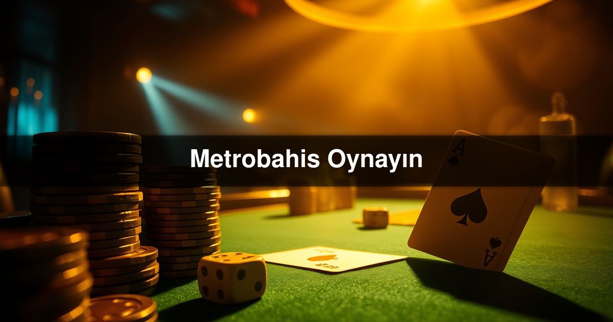 Metrobahis Oynayın